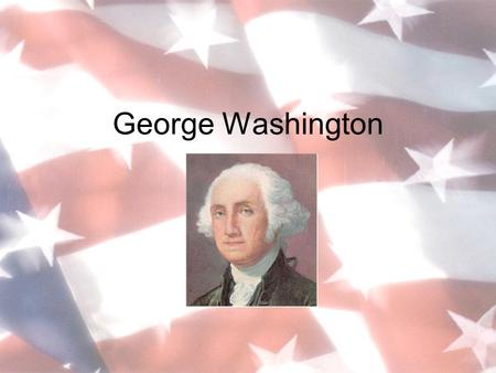 George Washington. We take so much for granted in America today. There’ve been so many changes; things weren’t always this way. In 1789, you see, our.