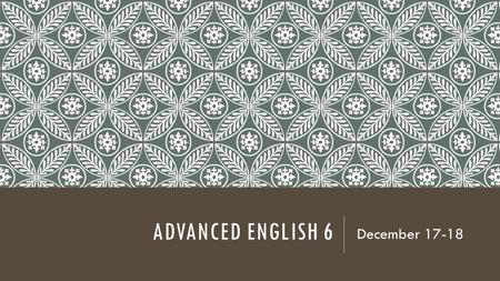 ADVANCED ENGLISH 6 December 17-18. TO DO TODAY: Work on matrix. Finish introduction paragraph for research. Write conclusion paragraph. Have Book Club.