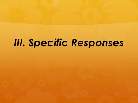 III. Specific Responses. A. Nonspecific responses   Occur the same way for every pathogen. 1. Inflammation – see previous section   2. Fever   a.