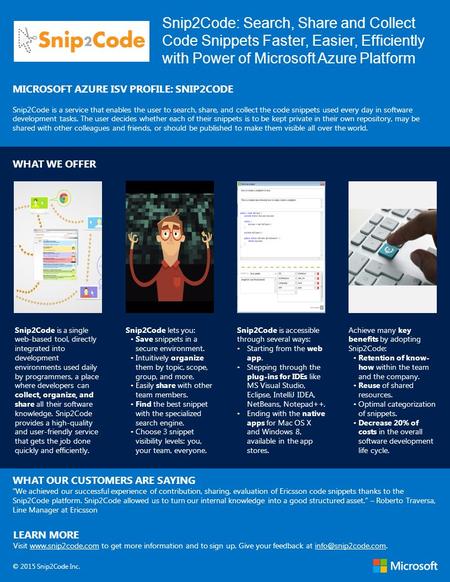 Snip2Code: Search, Share and Collect Code Snippets Faster, Easier, Efficiently with Power of Microsoft Azure Platform MICROSOFT AZURE ISV PROFILE: SNIP2CODE.