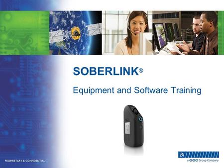 SOBERLINK ® Equipment and Software Training.  Ordering Equipment – CBS  / 800.241.5178 Option 1  Equipment Returns – CBS.