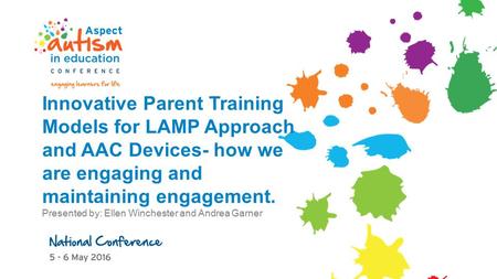 Innovative Parent Training Models for LAMP Approach and AAC Devices- how we are engaging and maintaining engagement. Presented by: Ellen Winchester and.