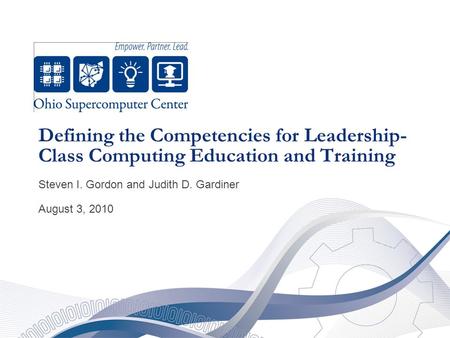 Defining the Competencies for Leadership- Class Computing Education and Training Steven I. Gordon and Judith D. Gardiner August 3, 2010.