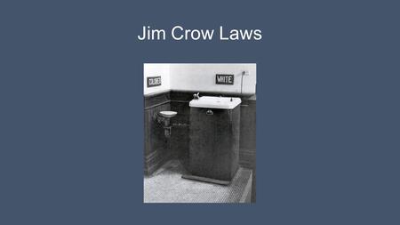 Jim Crow Laws. 1947 Truman Desegregates Military.