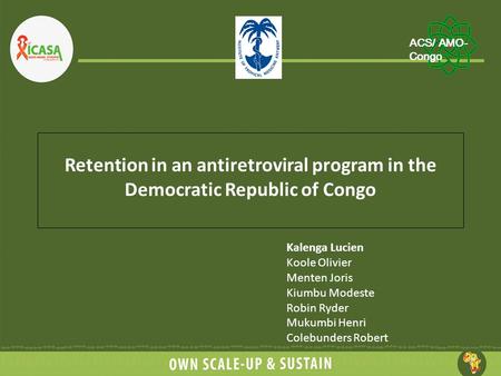 Retention in an antiretroviral program in the Democratic Republic of Congo Kalenga Lucien Koole Olivier Menten Joris Kiumbu Modeste Robin Ryder Mukumbi.