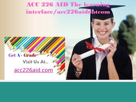 ACC 226 AID The learning interface/acc226aiddotcom.