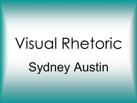 Visual Rhetoric Sydney Austin. Questions What stands out to you? Why do you think the artist of the image used a black background? Do you think the.