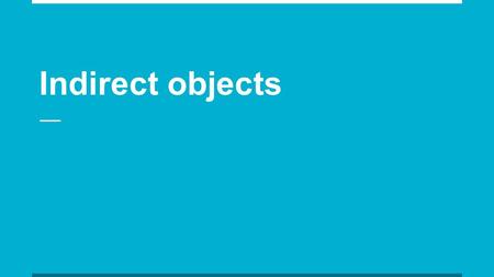 Indirect objects. Indirect objects answer the question “To whom”? I brought my dad a letter. Subject: I Verb: Brought DO: letter IO: my dad.