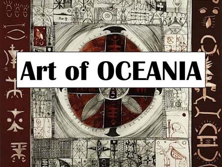 Art of OCEANIA. Oceanic art refers to the creative works made by the native peoples of the Pacific Islands and Australia, including areas as far apart.