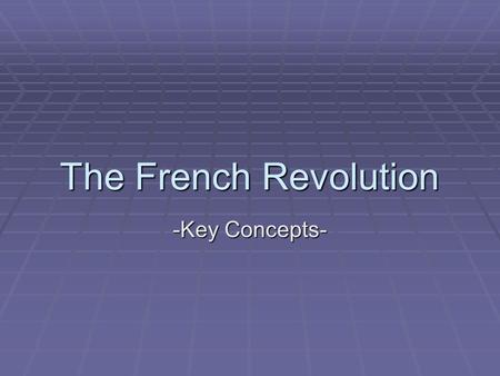 The French Revolution -Key Concepts-. I. Revolutionary Ideas -Ideological Foundation for Political Liberalism-