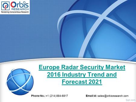 Europe Radar Security Market 2016 Industry Trend and Forecast 2021 Phone No.: +1 (214) id: