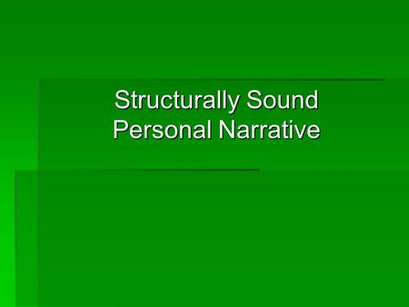 Structurally Sound Personal Narrative. Prompt- Write about a special day that you have had with your family or your friends.  Early one July 4 th morning.