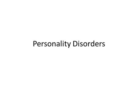 Personality Disorders. What is a personality disorder? People with a personality disorder: 1. Have difficulty interpreting situations and/or people. 2.