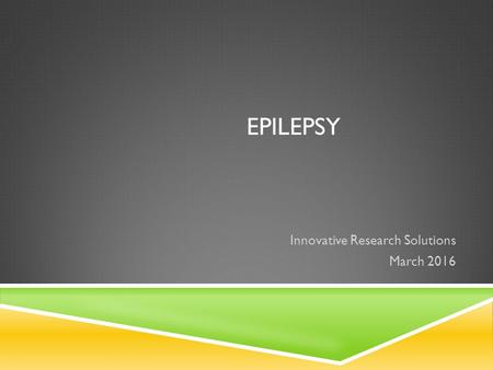 EPILEPSY Innovative Research Solutions March 2016.