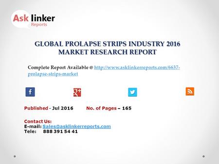 GLOBAL PROLAPSE STRIPS INDUSTRY 2016 MARKET RESEARCH REPORT