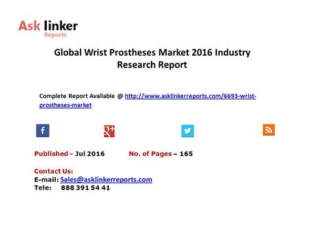 Global Wrist Prostheses Market 2016 Industry Research Report Published – Jul 2016 Complete Report