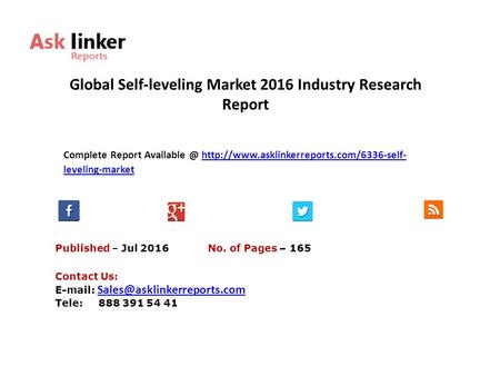 Global Self-leveling Market 2016 Industry Research Report Published – Jul 2016 Complete Report  leveling-markethttp://www.asklinkerreports.com/6336-self-