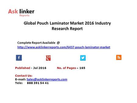 Global Pouch Laminator Market 2016 Industry Research Report Published – Jul 2016 Complete Report