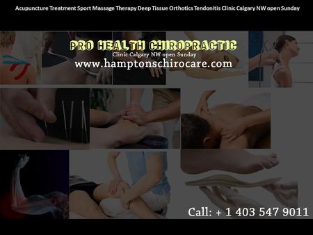 Acupuncture Treatment Sport Massage Therapy Deep Tissue Orthotics Tendonitis Clinic Calgary NW open Sunday.