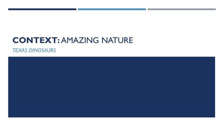 CONTEXT: AMAZING NATURE TEXAS DINOSAURS. ACQUIRE ac.quire  verb  To get something.