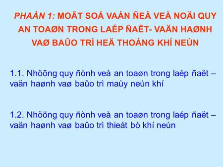 PHAÀN 1: MOÄT SOÁ VAÁN ÑEÀ VEÀ NOÄI QUY AN TOAØN TRONG LAÉP ÑAËT- VAÄN HAØNH VAØ BAÛO TRÌ HEÄ THOÁNG KHÍ NEÙN 1.1. Nhöõng quy ñònh veà an toaøn trong laép.