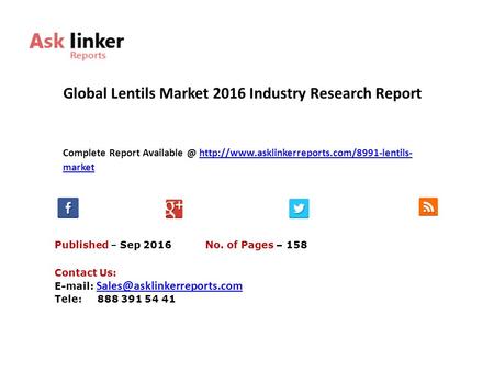 Global Lentils Market 2016 Industry Research Report Published – Sep 2016 Complete Report  markethttp://www.asklinkerreports.com/8991-lentils-