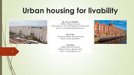 Urban housing for livability 1. Why ‘urban housing’?  Due to rapid urbanization in China and densely populated cities in the Netherlands, demand for.