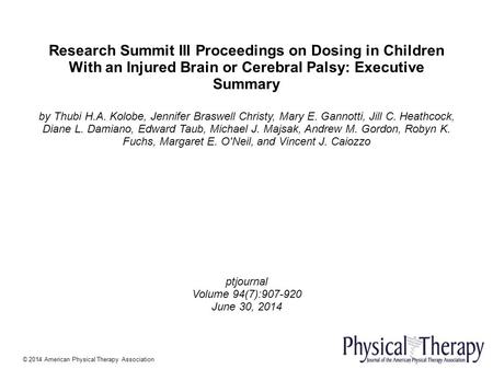 Research Summit III Proceedings on Dosing in Children With an Injured Brain or Cerebral Palsy: Executive Summary by Thubi H.A. Kolobe, Jennifer Braswell.