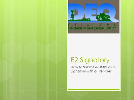 E2 Signatory How to Submit e-DMRs as a Signatory with a Preparer.