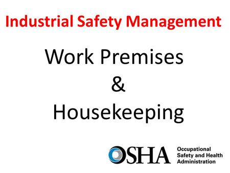 Industrial Safety Management Work Premises & Housekeeping.