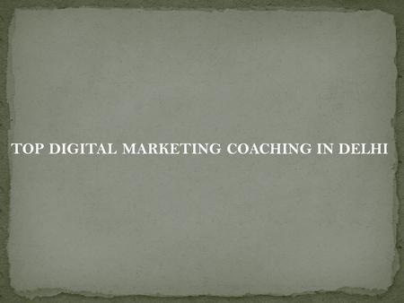 TOP DIGITAL MARKETING COACHING IN DELHI. 1.Edu Pristine Address: 44, 3rd Floor, Regal Complex, Connaught Place, Delhi – Contact no :