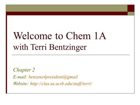 Welcome to Chem 1A with Terri Bentzinger Chapter 2   Website: