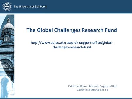 The Global Challenges Research Fund  challenges-research-fund Catherine Burns, Research Support Office.