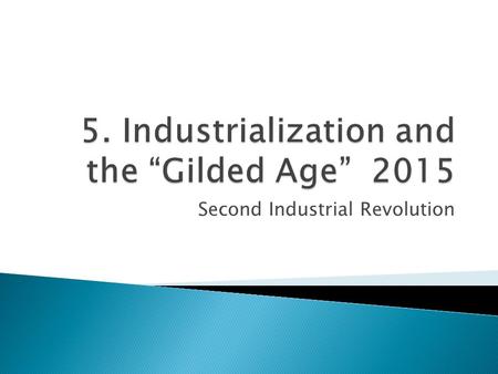 Second Industrial Revolution. American industrialization proceeded at a rapid pace.