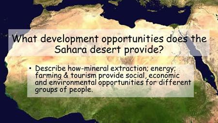 What development opportunities does the Sahara desert provide?