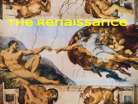 The Renaissance. The Renaissance The Rebirth of Art & learning in Western Europe The Renaissance began in Northern Italy Thriving cities =