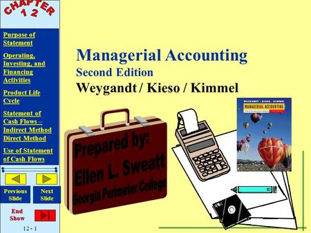 Purpose of Statement Operating, Investing, and Financing Activities Product Life Cycle Statement of Cash Flows – Indirect Method Direct Method.