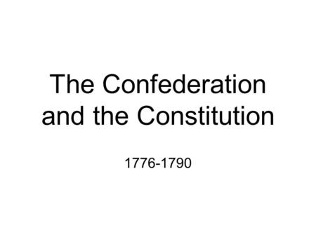 The Confederation and the Constitution