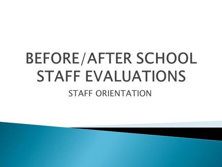 STAFF ORIENTATION.  The purpose of employee evaluation is to offer employees feedback and help them understand their strengths and weaknesses. Evaluations.