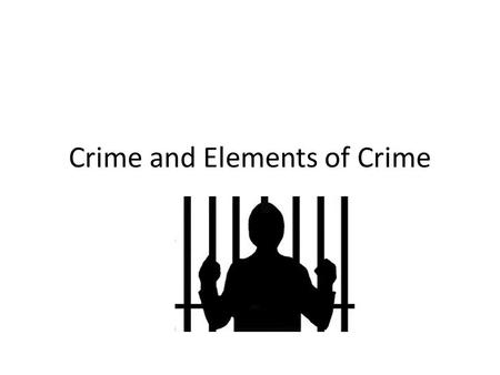 Crime and Elements of Crime. Purpose of Criminal Law Protect Citizens from Criminal Harm 2 categories of harms 1.Harms to individual citizens’ physical.