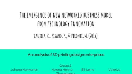 The emergence of new networked business model from technology innovation An analysis of 3D printing design enterprises Cautela, c.. Pisano, P., & Pironti,