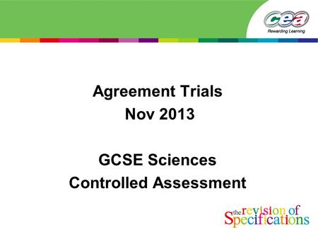 Agreement Trials Nov 2013 GCSE Sciences Controlled Assessment.