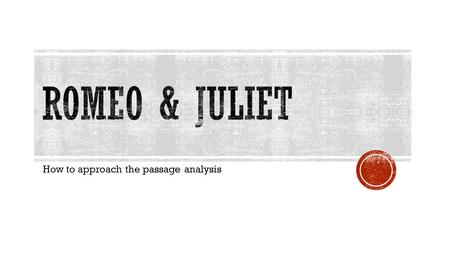 How to approach the passage analysis.  A passage analysis is a task that is designed for you to reveal your familiarity of the play’s plot, your in-depth.