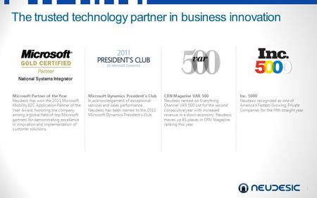 1 The trusted technology partner in business innovation National Systems Integrator Microsoft Partner of the Year Neudesic has won the 2011 Microsoft Mobility.