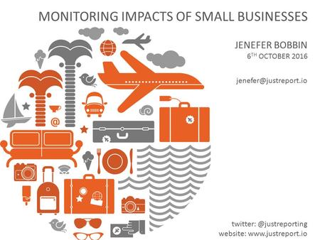 MONITORING IMPACTS OF SMALL BUSINESSES JENEFER BOBBIN 6 TH OCTOBER 2016 website: