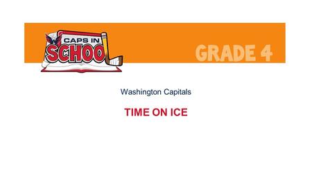 Washington Capitals TIME ON ICE. Essential Question: Are there standard times on ice for hockey players? A LONG TIME A SHORT TIME A Game of SIDES Student-