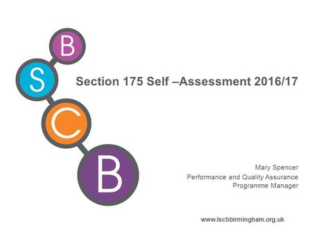 Section 175 Self –Assessment 2016/17 Mary Spencer Performance and Quality Assurance Programme Manager