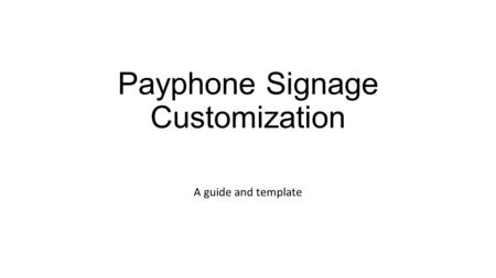 Payphone Signage Customization A guide and template.