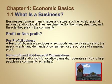 Businesses come in many shapes and sizes, such as local, regional, national, and/or global. They are classified by their size, structure, and the role.