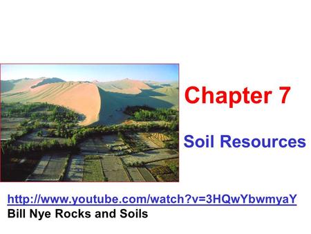 Soil Resources Chapter 7  Bill Nye Rocks and Soils.